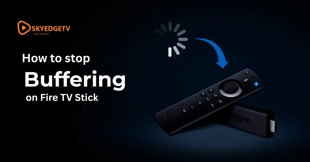 stop buffring on fire tv stick